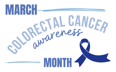 March – Colorectal Cancer Month – is a Great Time to Get Screened