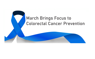 March Brings Focus to Colorectal Cancer Prevention